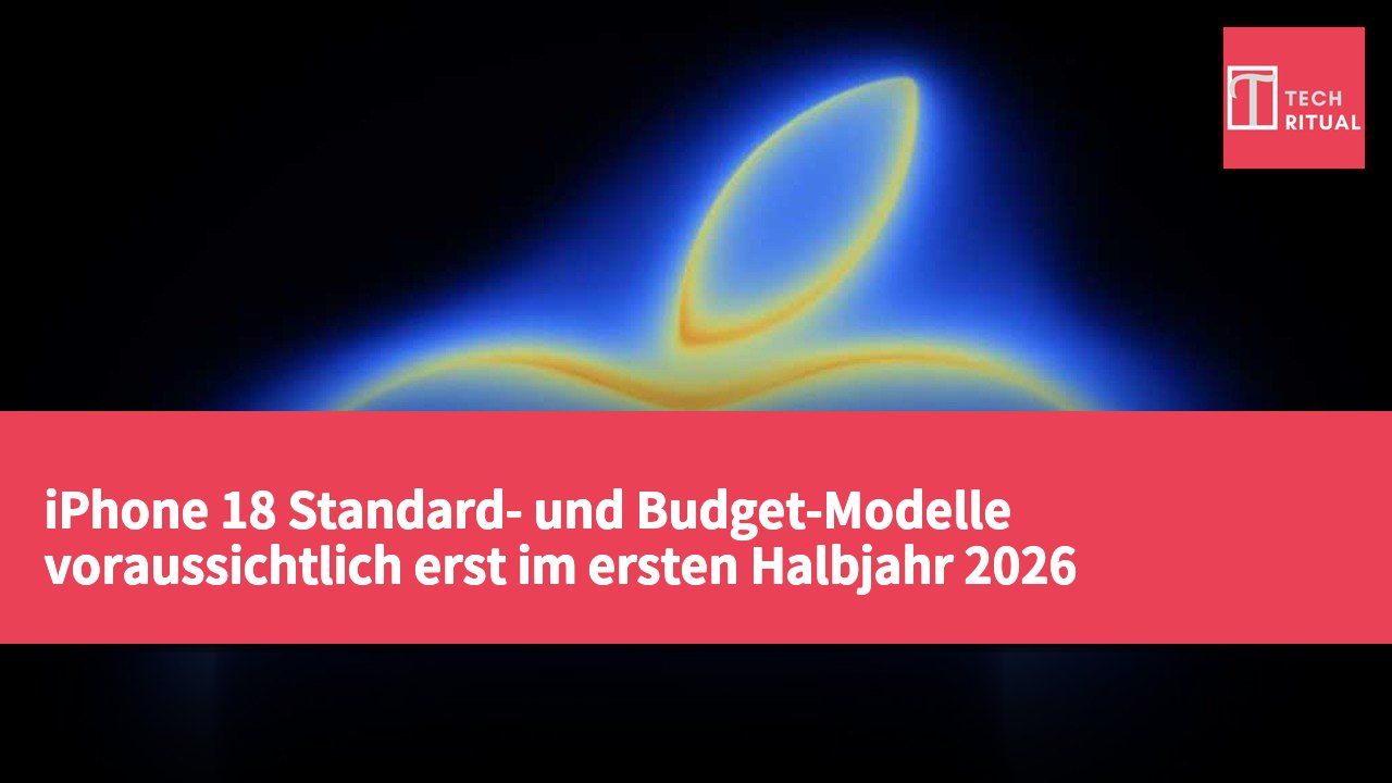 iPhone 18 Standard- und Budget-Modelle voraussichtlich erst im ersten Halbjahr 2026 vorgestellt
