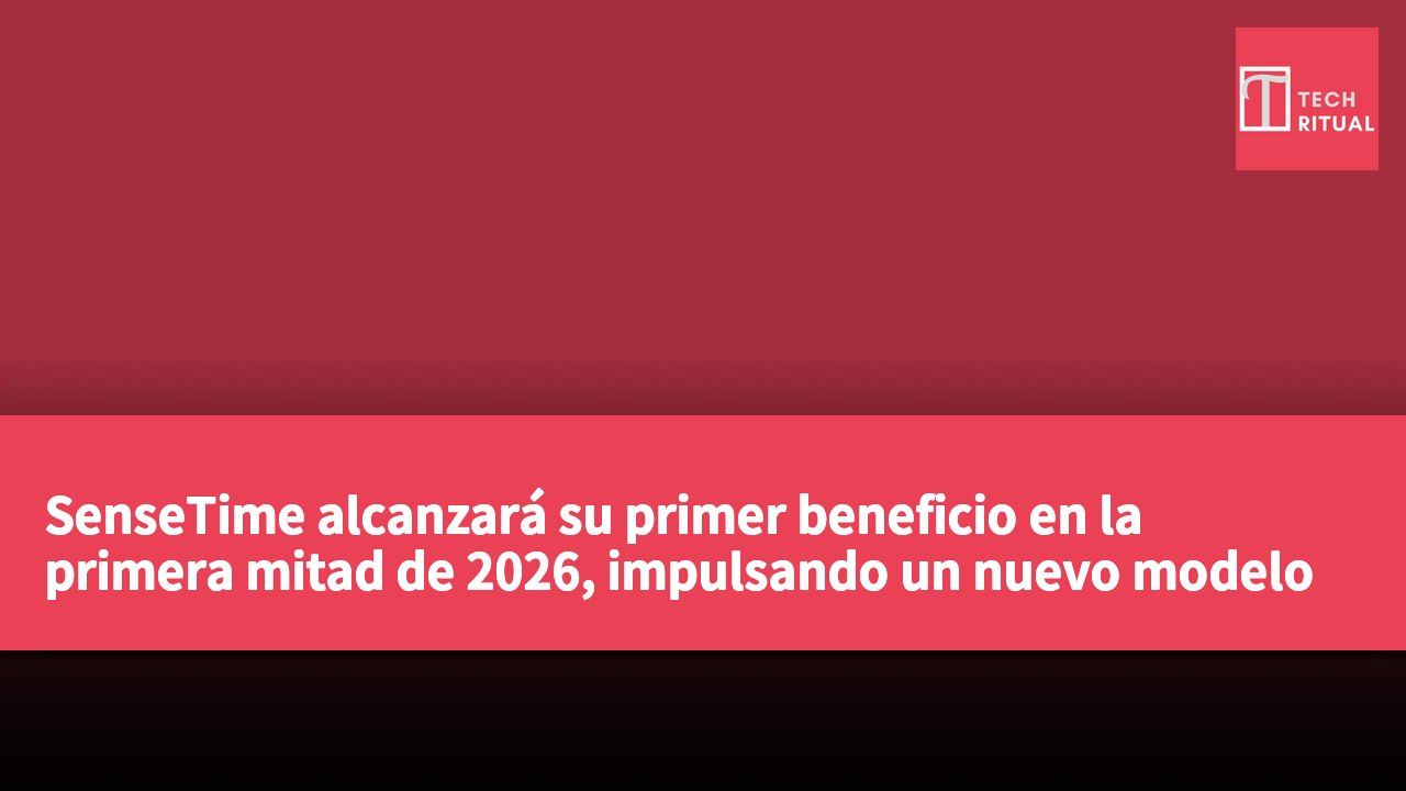 SenseTime alcanzará su primer beneficio en la primera mitad de 2026, impulsando un nuevo modelo de valor comercial en IA