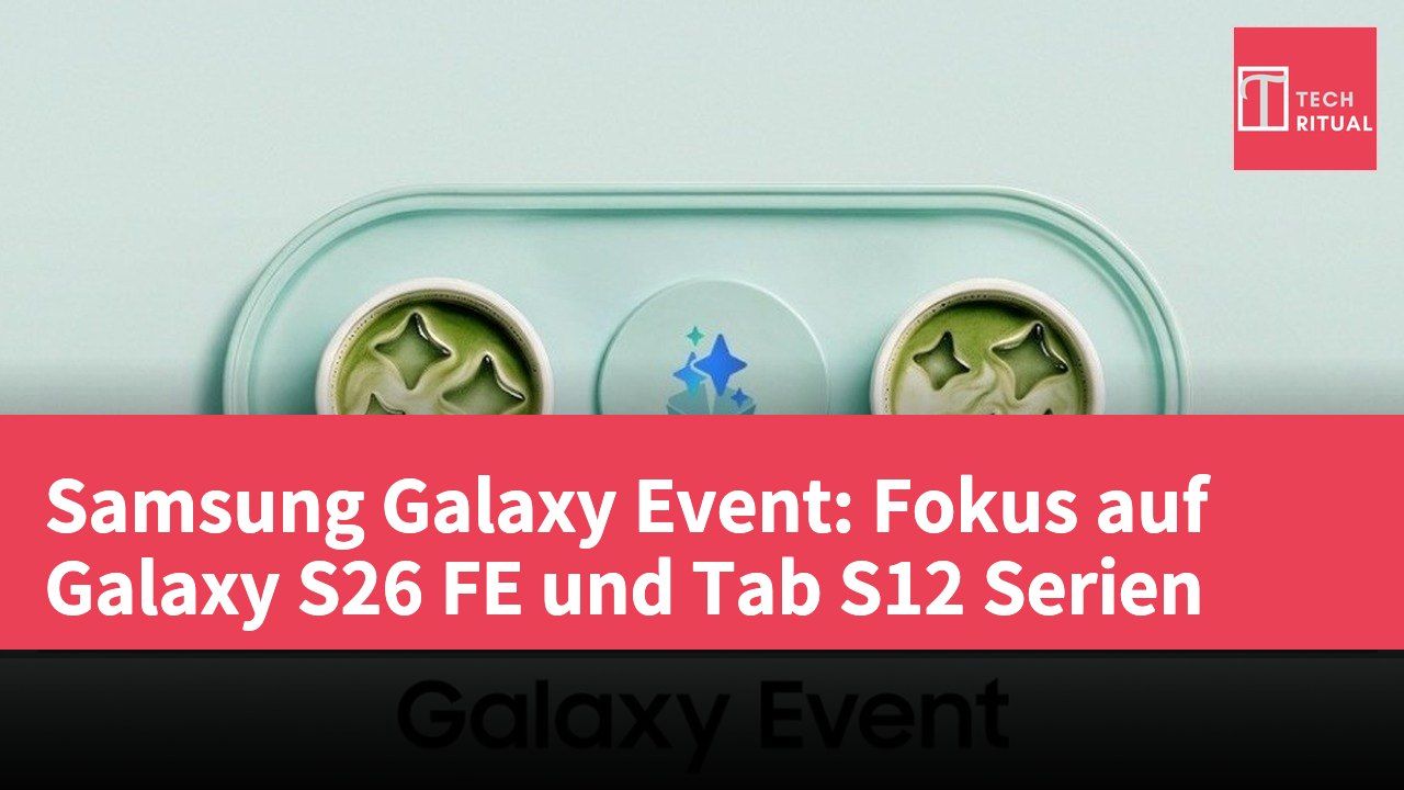 Samsung Galaxy Event: Fokus auf Galaxy S26 FE und Tab S12 Serien
