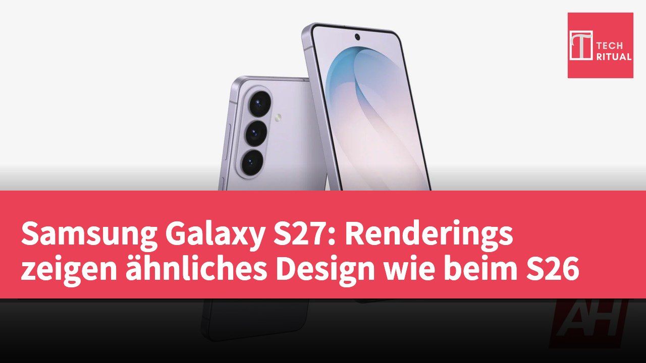 Samsung Galaxy S27: Renderings zeigen ähnliches Design wie beim S26