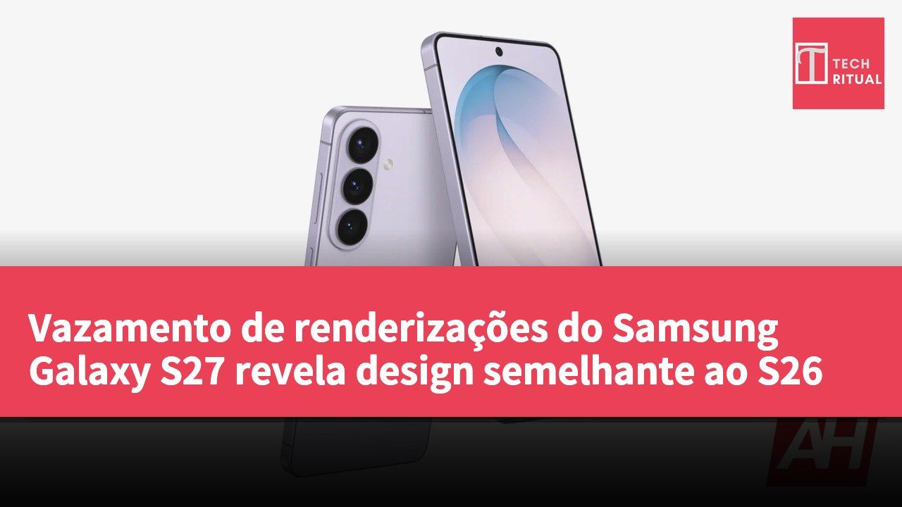 Vazamento de renderizações do Samsung Galaxy S27 revela design semelhante ao S26