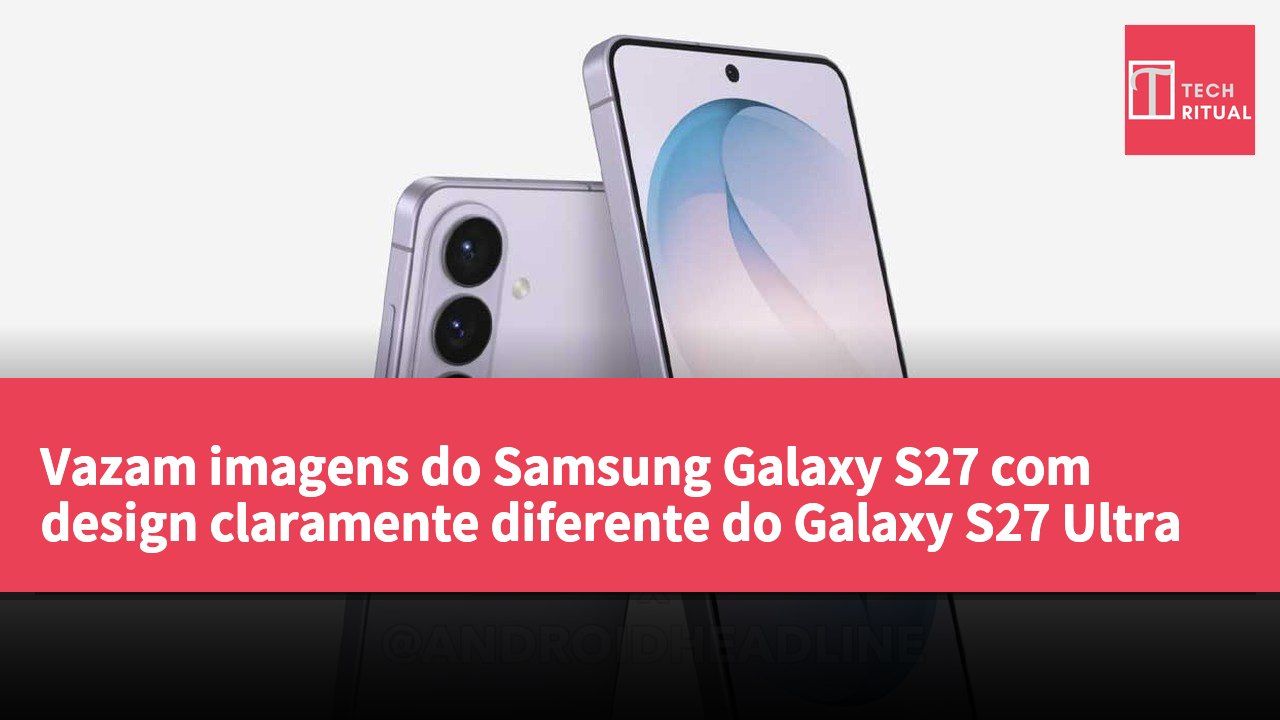 Vazam imagens do Samsung Galaxy S27 com design claramente diferente do Galaxy S27 Ultra