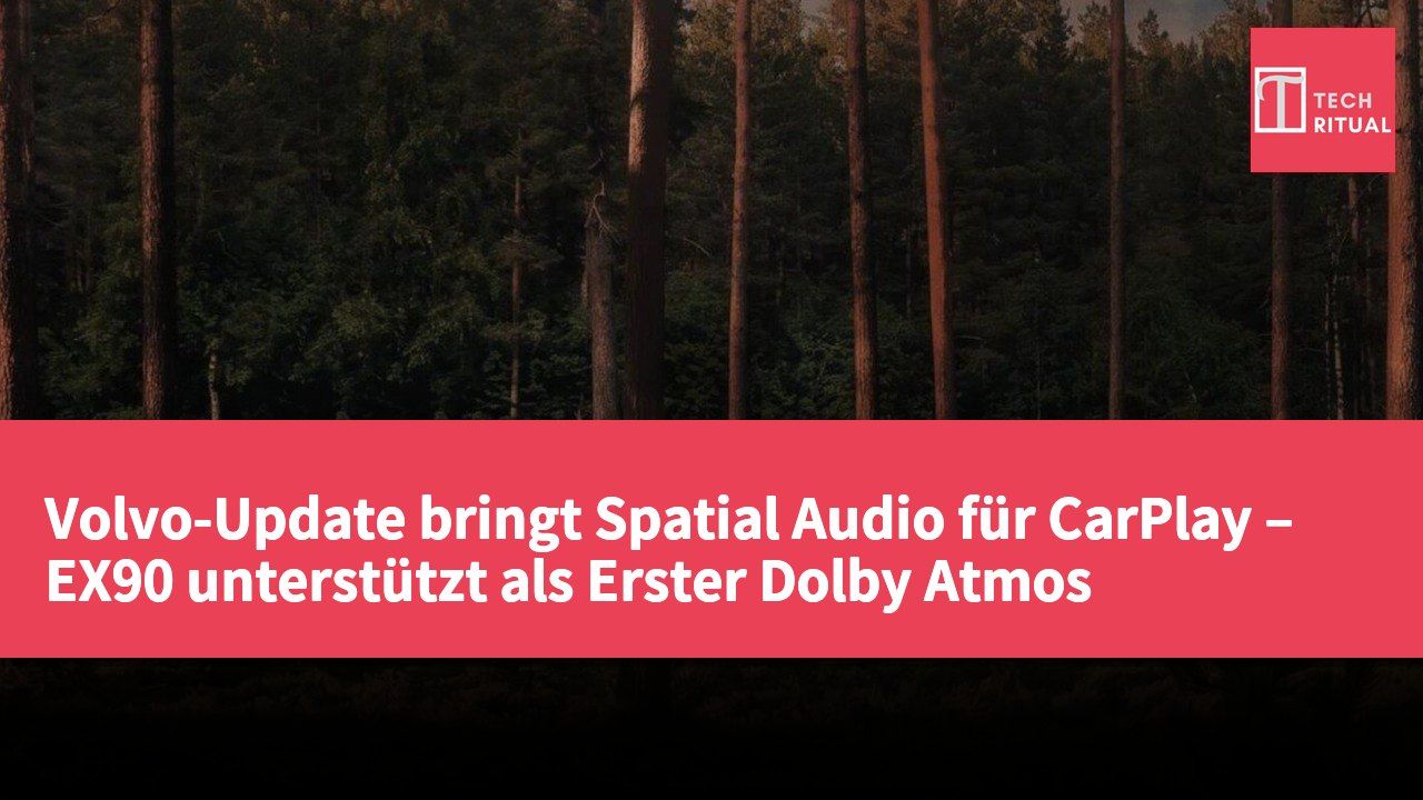Volvo-Update bringt Spatial Audio für CarPlay – EX90 unterstützt als Erster Dolby Atmos