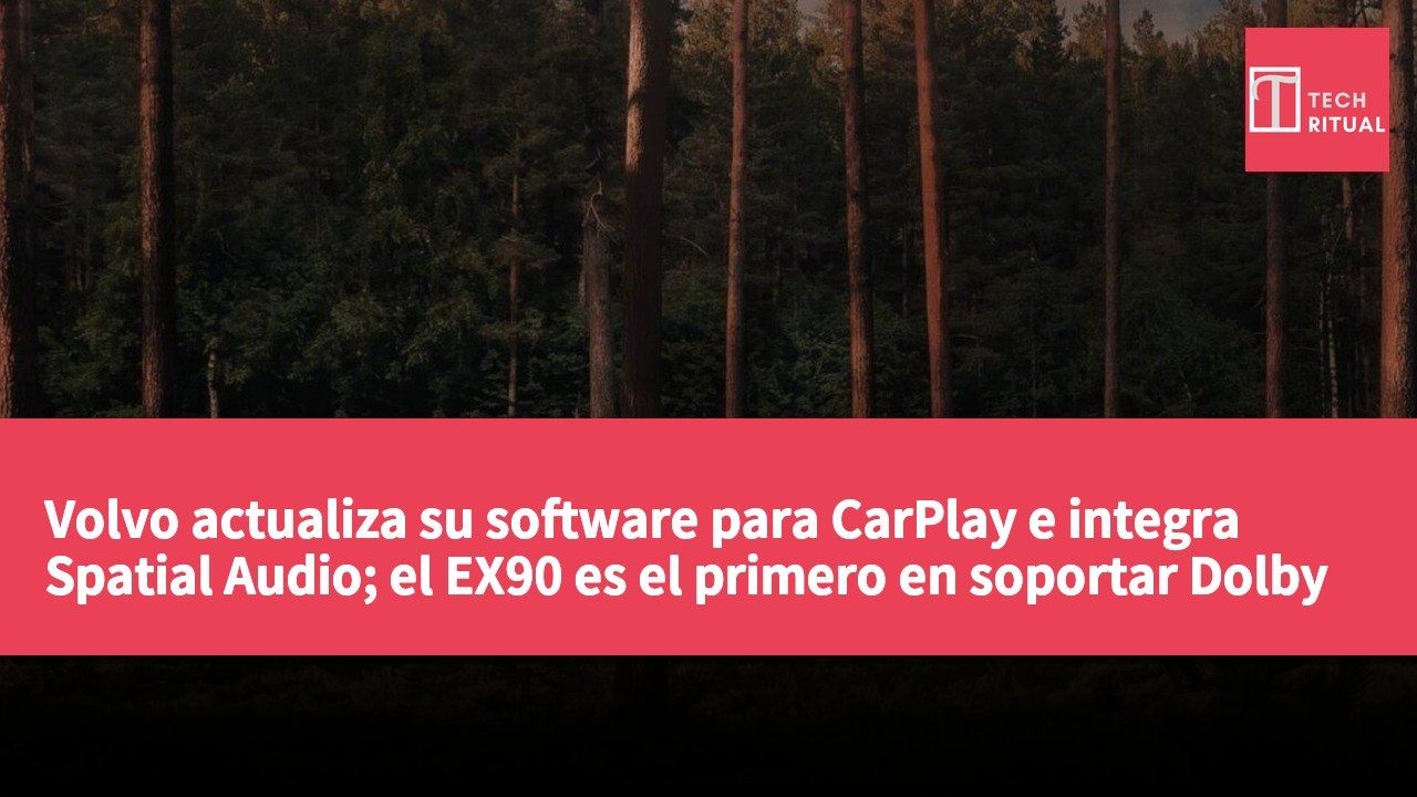 Volvo actualiza su software para CarPlay e integra Spatial Audio; el EX90 es el primero en soportar Dolby Atmos
