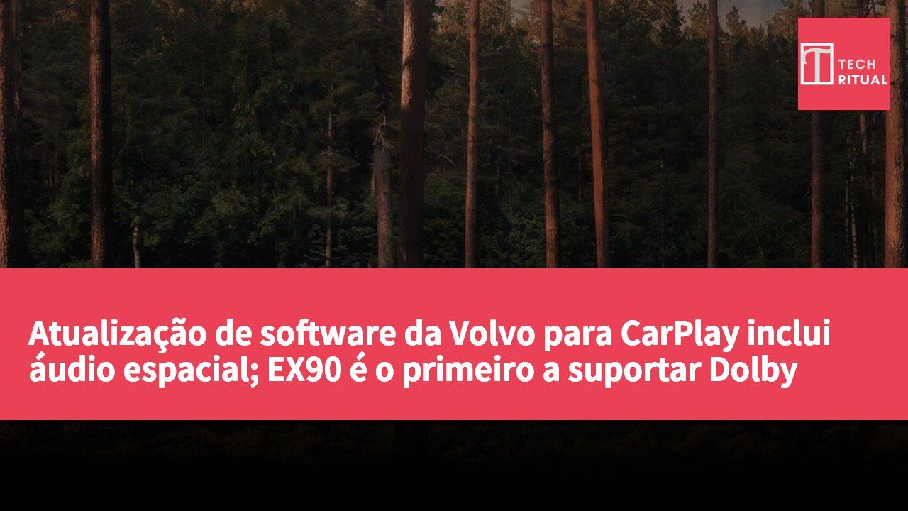 Atualização de software da Volvo para CarPlay inclui áudio espacial; EX90 é o primeiro a suportar Dolby Atmos.