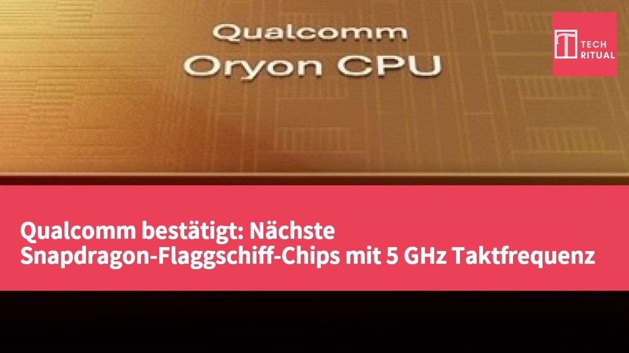 Qualcomm bestätigt: Nächste Snapdragon-Flaggschiff-Chips mit 5 GHz Taktfrequenz