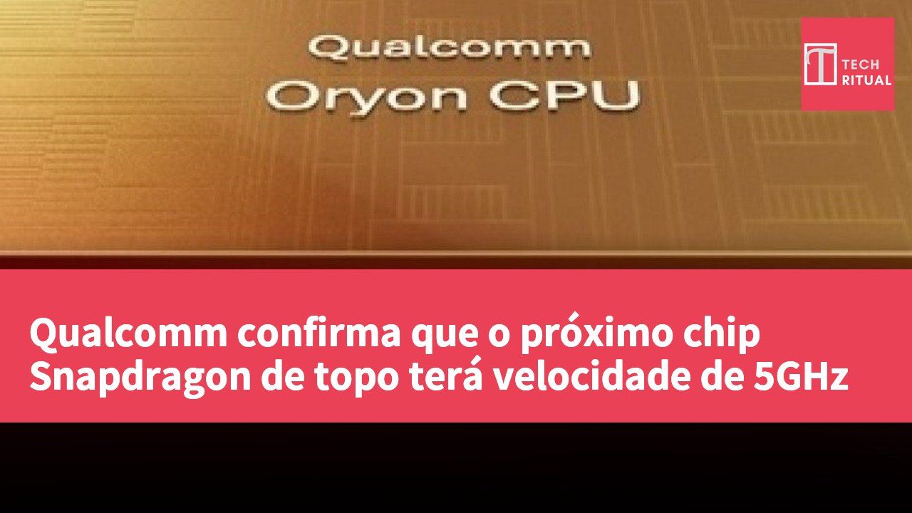 Qualcomm confirma que o próximo chip Snapdragon de topo terá velocidade de 5GHz