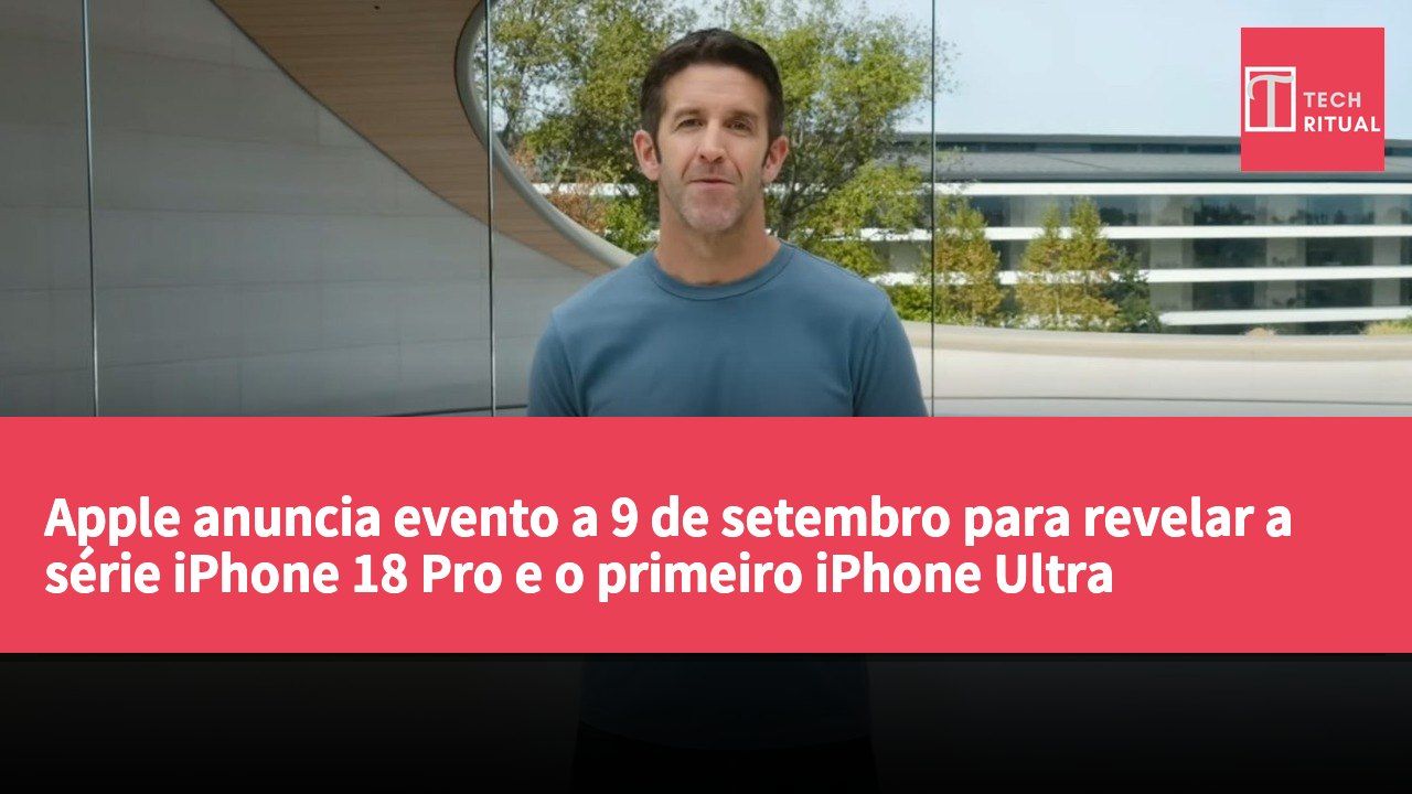 Apple anuncia evento a 9 de setembro para revelar a série iPhone 18 Pro e o primeiro iPhone Ultra dobrável.