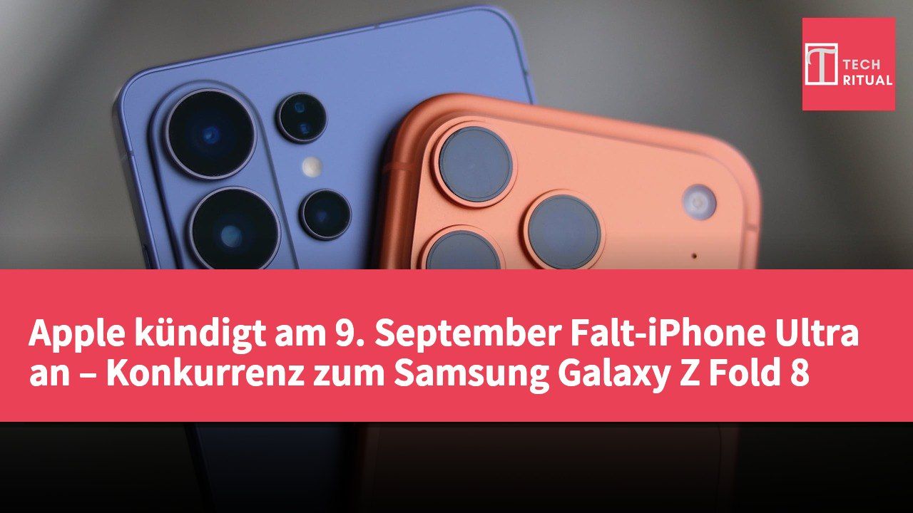 Apple kündigt am 9. September Falt-iPhone Ultra an – Konkurrenz zum Samsung Galaxy Z Fold 8