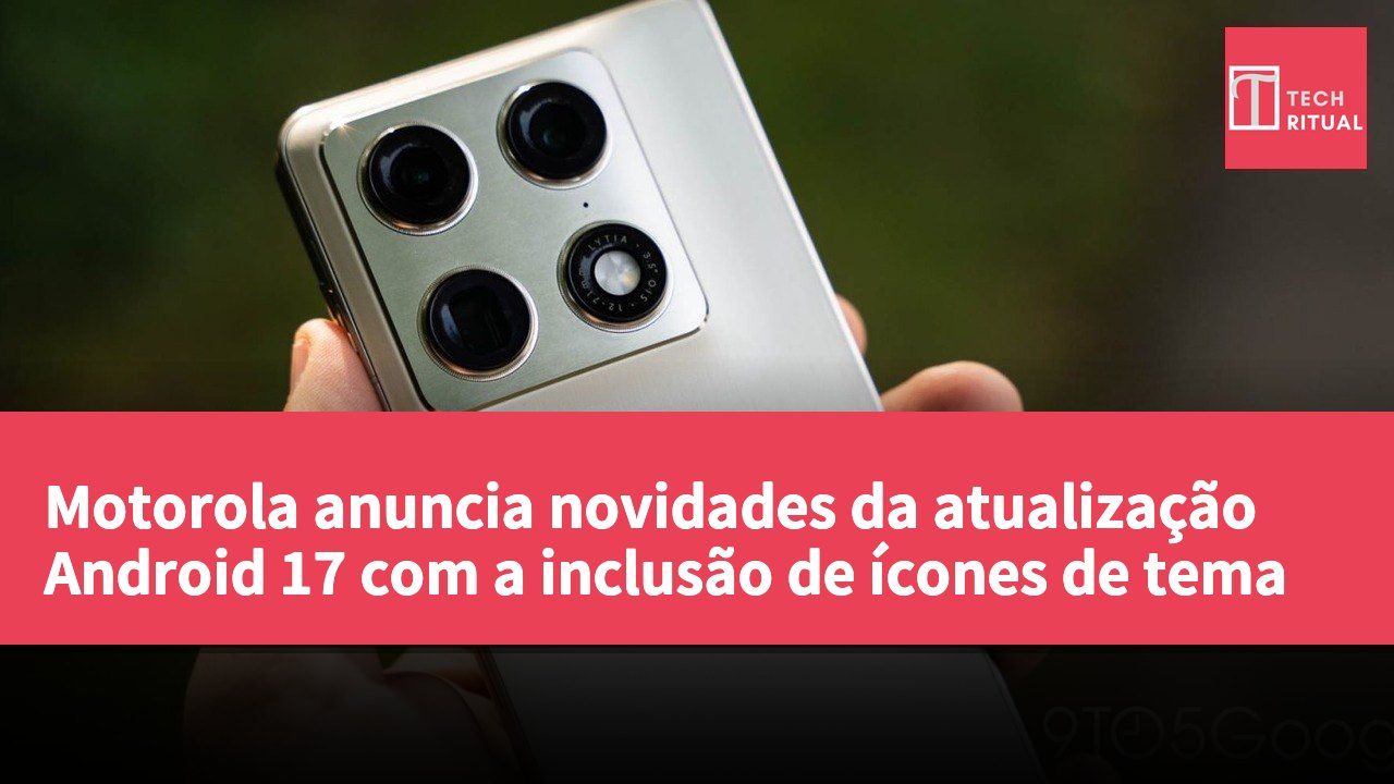 Motorola anuncia novidades da atualização Android 17 com a inclusão de ícones de tema