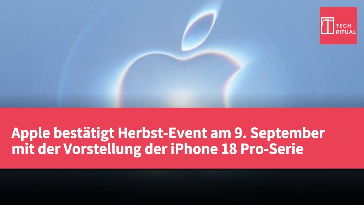 Apple bestätigt Herbst-Event am 9. September mit der Vorstellung der iPhone 18 Pro-Serie