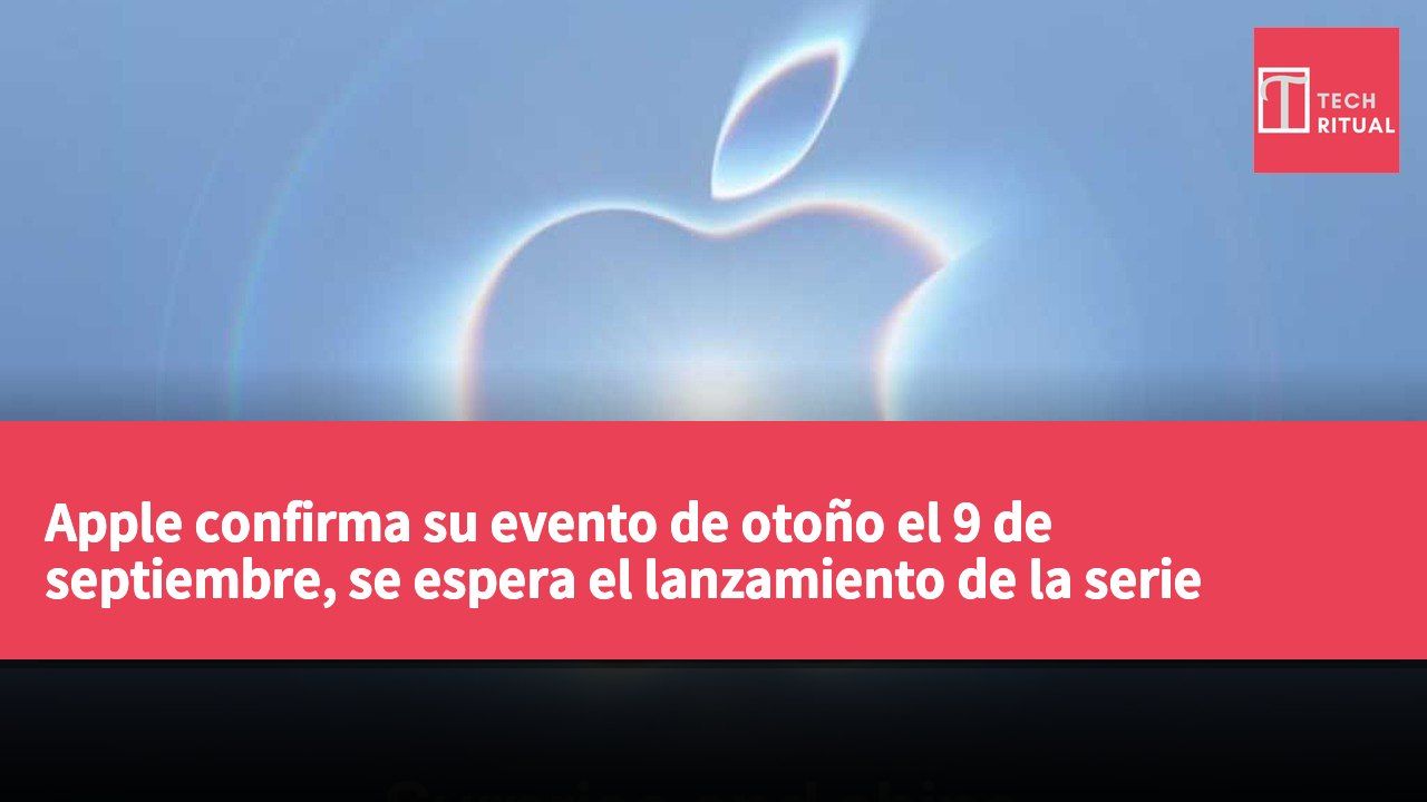 Apple confirma su evento de otoño el 9 de septiembre, se espera el lanzamiento de la serie iPhone 18 Pro