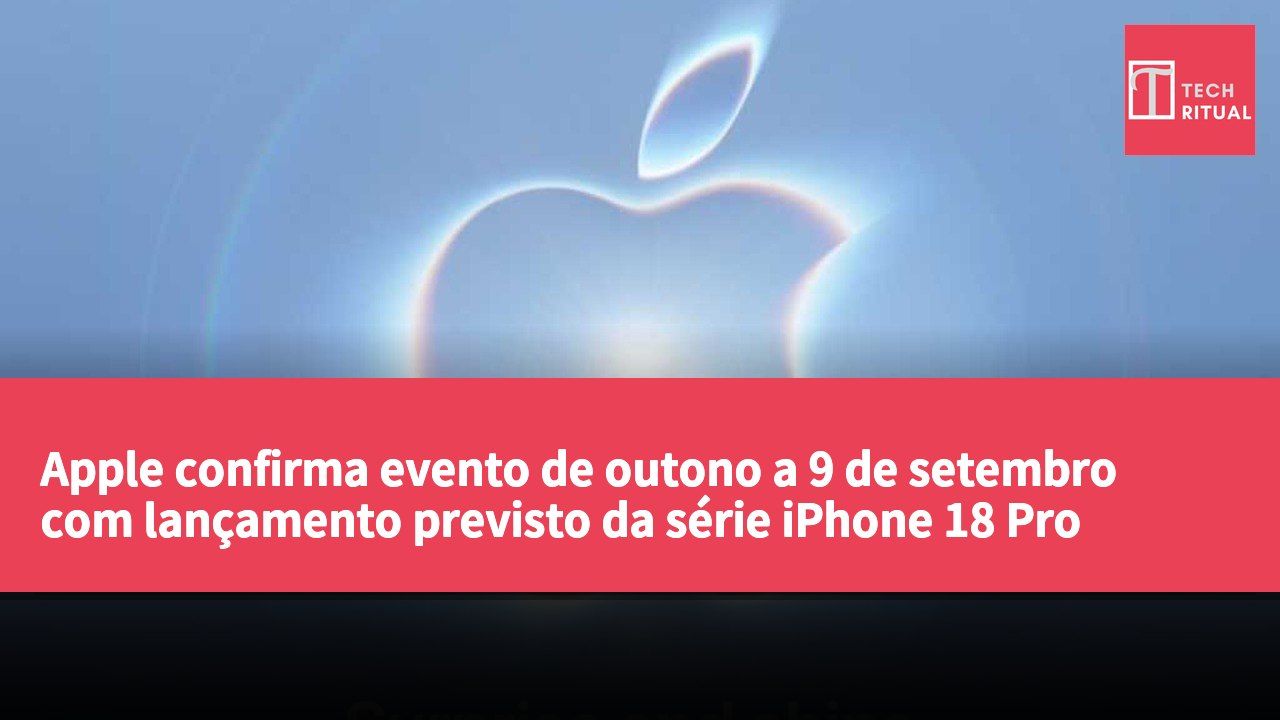 Apple confirma evento de outono a 9 de setembro com lançamento previsto da série iPhone 18 Pro