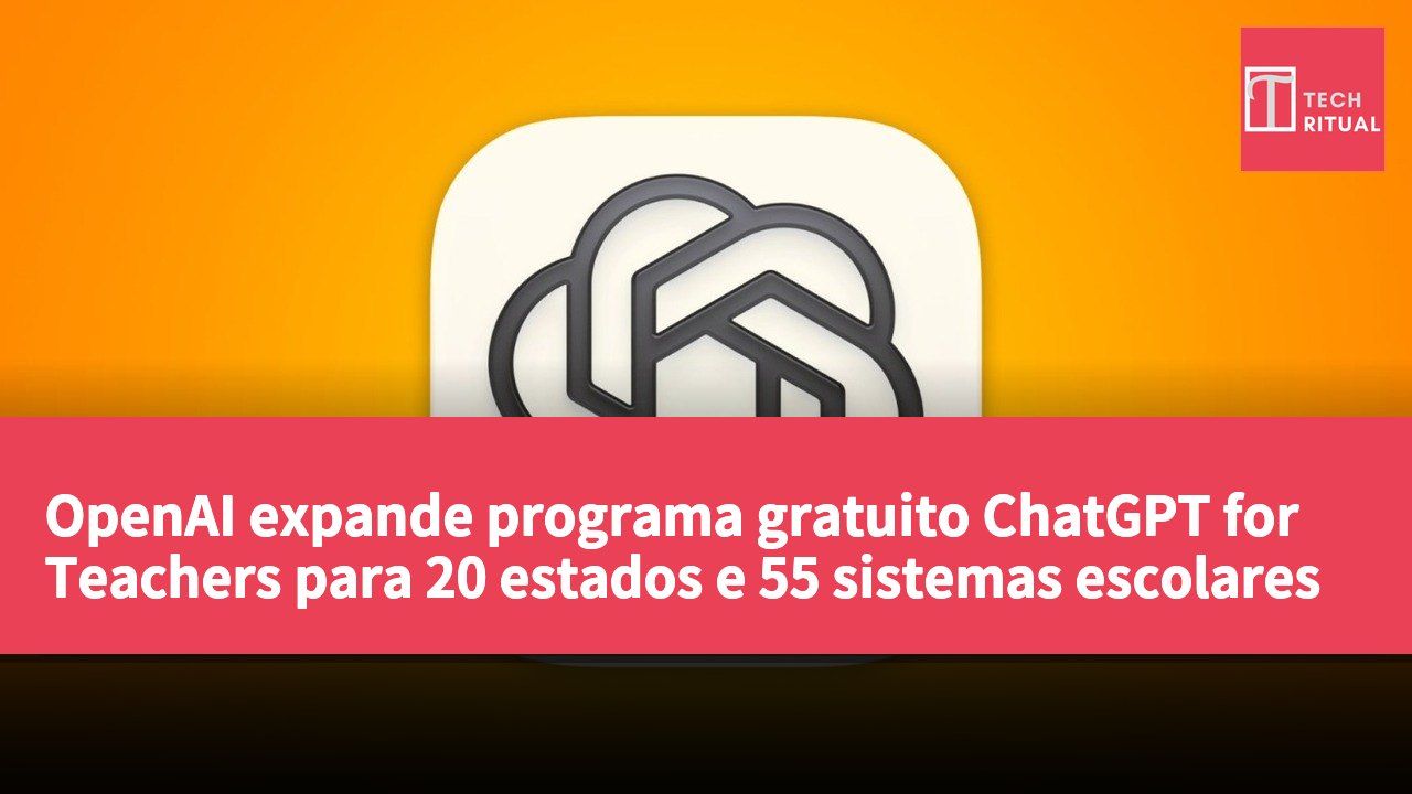 OpenAI expande programa gratuito ChatGPT for Teachers para 20 estados e 55 sistemas escolares