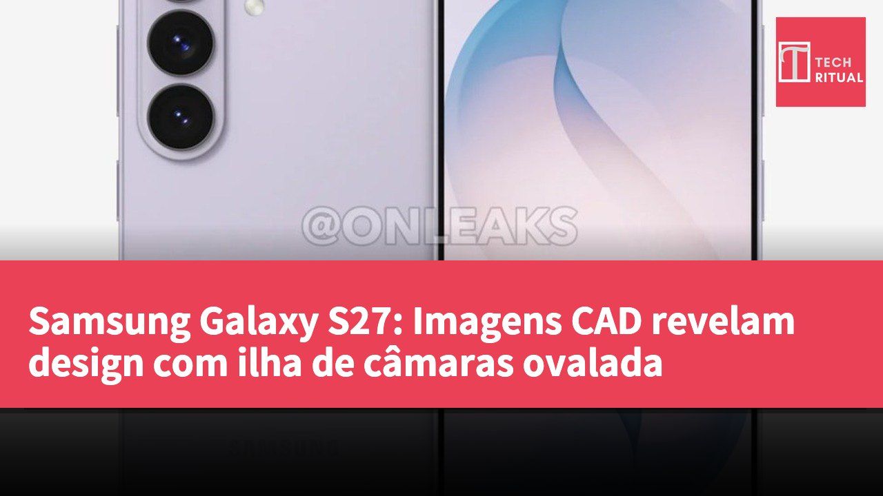 Samsung Galaxy S27: Imagens CAD revelam design com ilha de câmaras ovalada
