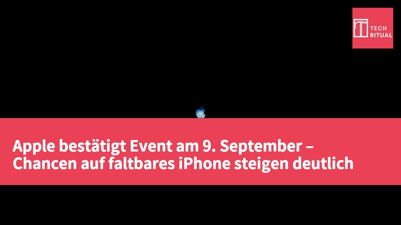 Apple bestätigt Event am 9. September – Chancen auf faltbares iPhone steigen deutlich