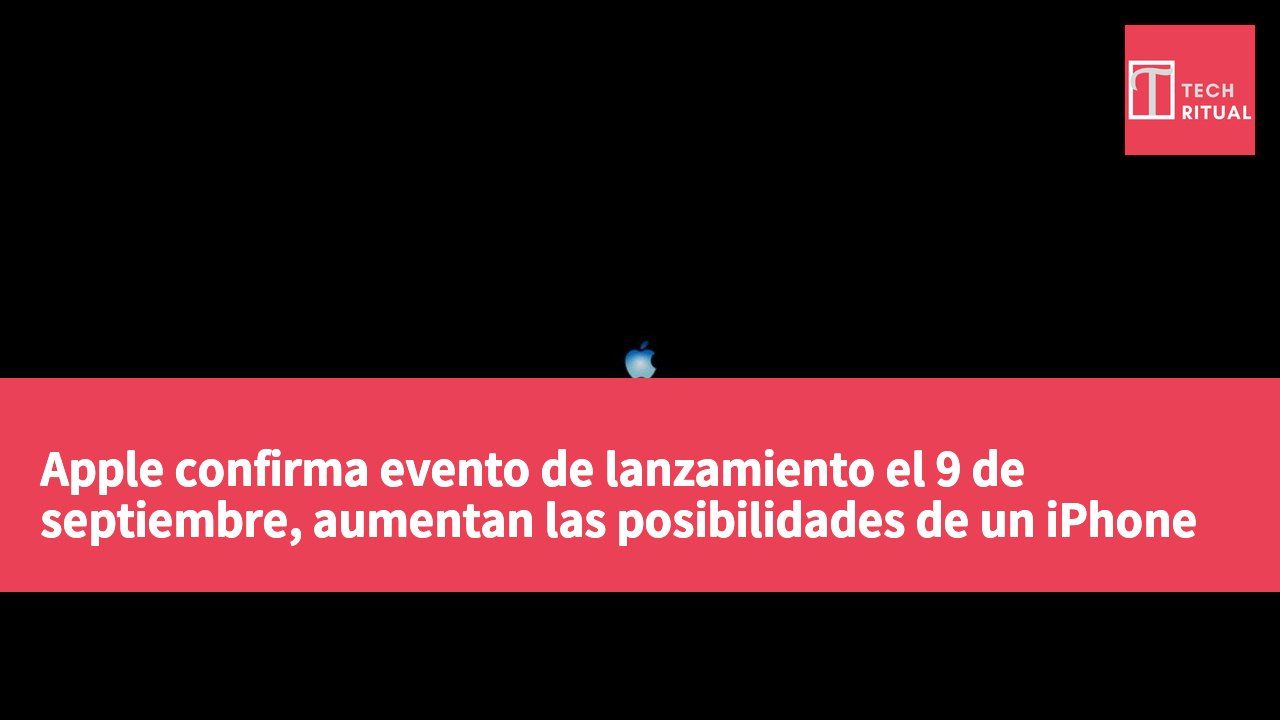 Apple confirma evento de lanzamiento el 9 de septiembre, aumentan las posibilidades de un iPhone plegable.