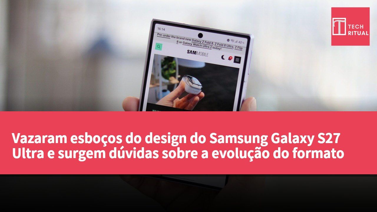 Vazaram esboços do design do Samsung Galaxy S27 Ultra e surgem dúvidas sobre a evolução do formato de smartphones.