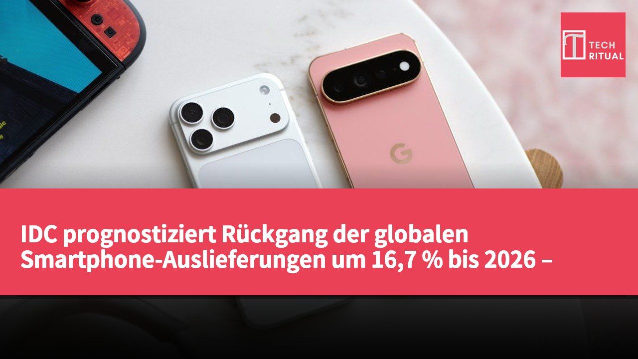 IDC prognostiziert Rückgang der globalen Smartphone-Auslieferungen um 16,7 % bis 2026 – Ende der Niedrigpreis-Ära?