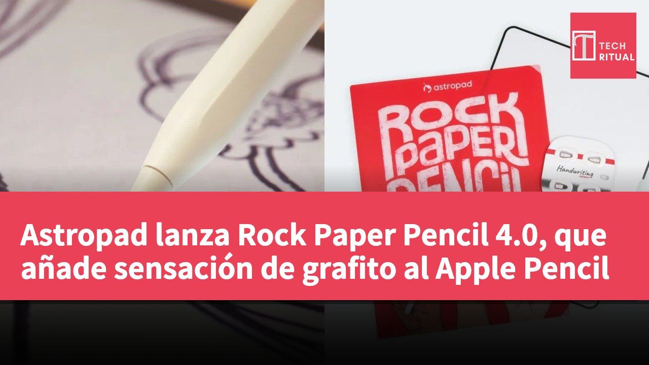 Astropad lanza Rock Paper Pencil 4.0, que añade sensación de grafito al Apple Pencil