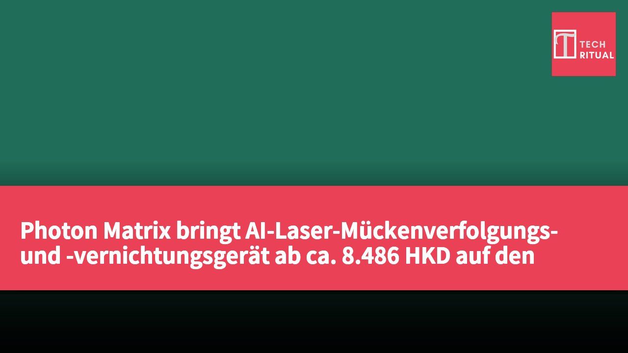 Photon Matrix bringt AI-Laser-Mückenverfolgungs- und -vernichtungsgerät ab ca. 8.486 HKD auf den Markt