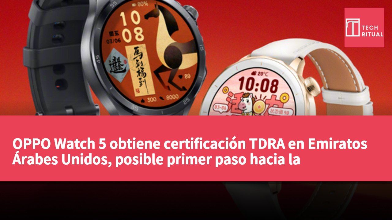 OPPO Watch 5 obtiene certificación TDRA en Emiratos Árabes Unidos, posible primer paso hacia la expansión global