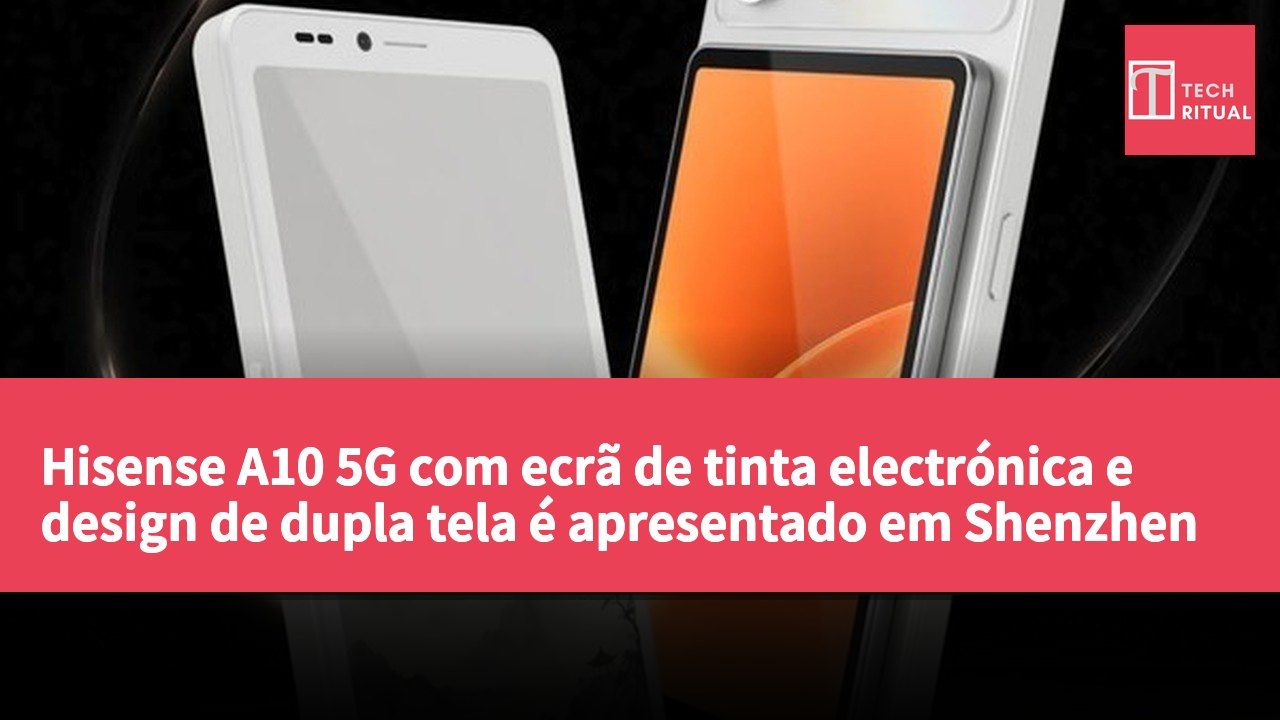 Hisense A10 5G com ecrã de tinta electrónica e design de dupla tela é apresentado em Shenzhen