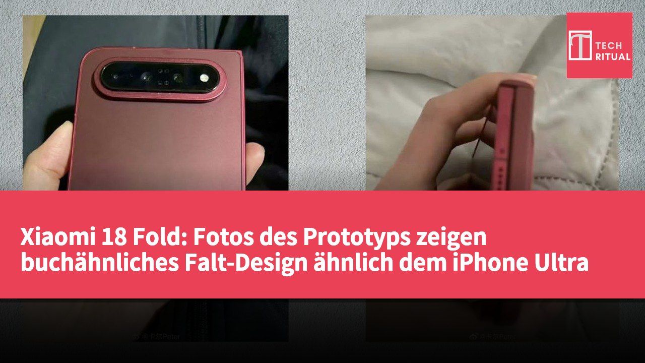 Xiaomi 18 Fold: Fotos des Prototyps zeigen buchähnliches Falt-Design ähnlich dem iPhone Ultra