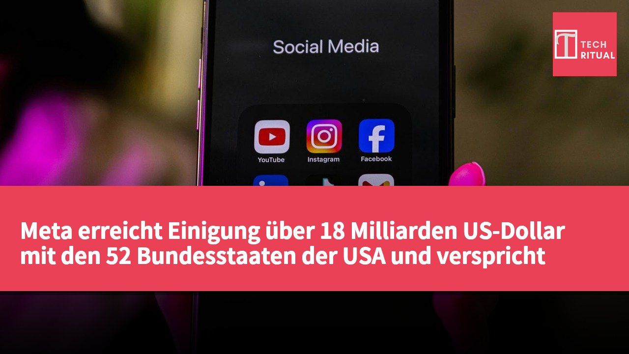 Meta erreicht Einigung über 18 Milliarden US-Dollar mit den 52 Bundesstaaten der USA und verspricht verstärkten Schutz für Jugendliche auf Instagram.
