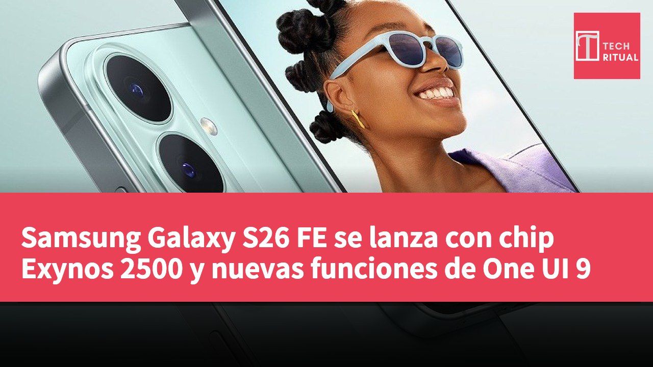 Samsung Galaxy S26 FE se lanza con chip Exynos 2500 y nuevas funciones de One UI 9