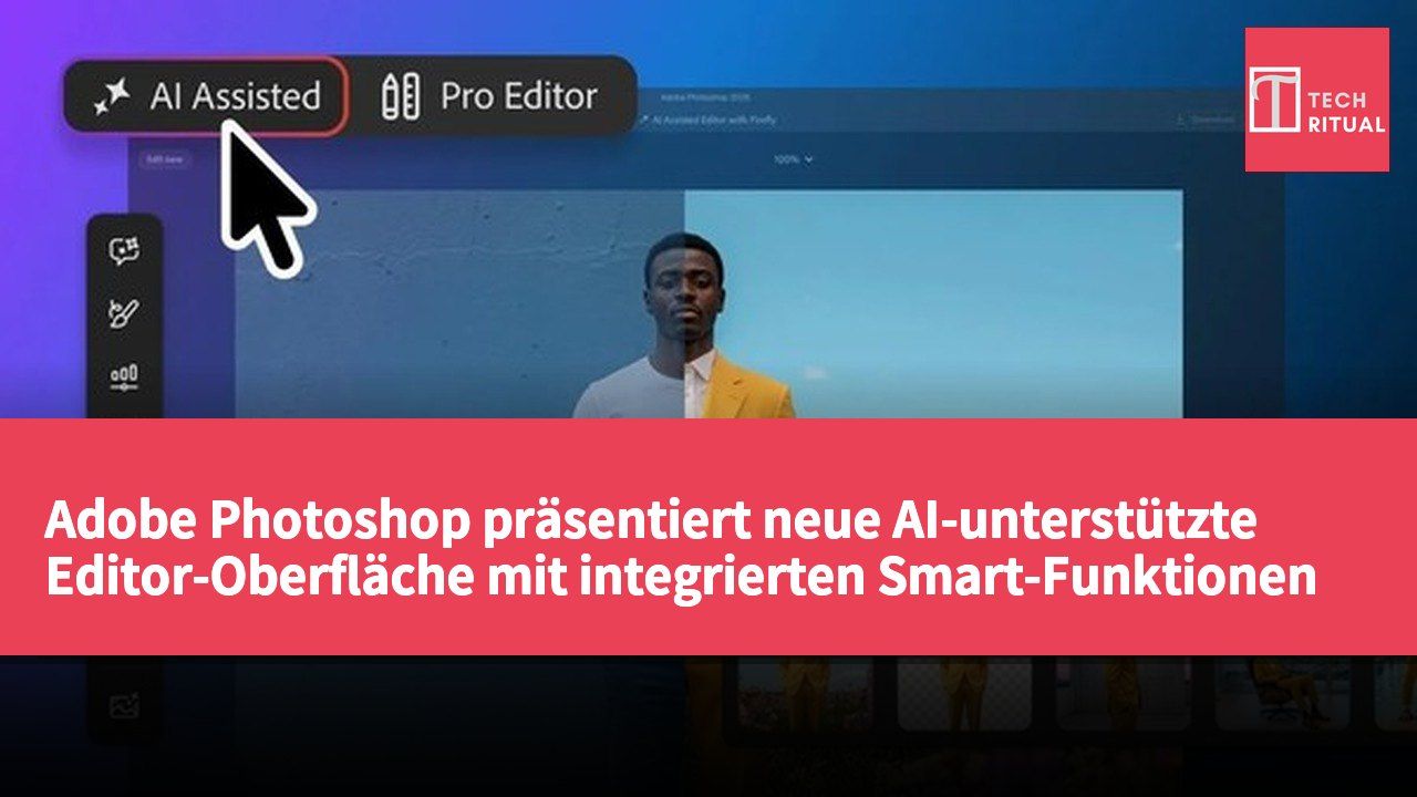 Adobe Photoshop präsentiert neue AI-unterstützte Editor-Oberfläche mit integrierten Smart-Funktionen zur Verbesserung der Nutzererfahrung
