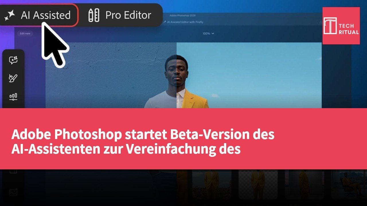 Adobe Photoshop startet Beta-Version des AI-Assistenten zur Vereinfachung des Bildbearbeitungsprozesses
