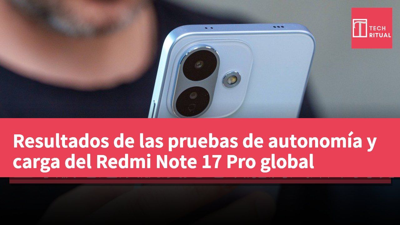 Resultados de las pruebas de autonomía y carga del Redmi Note 17 Pro global