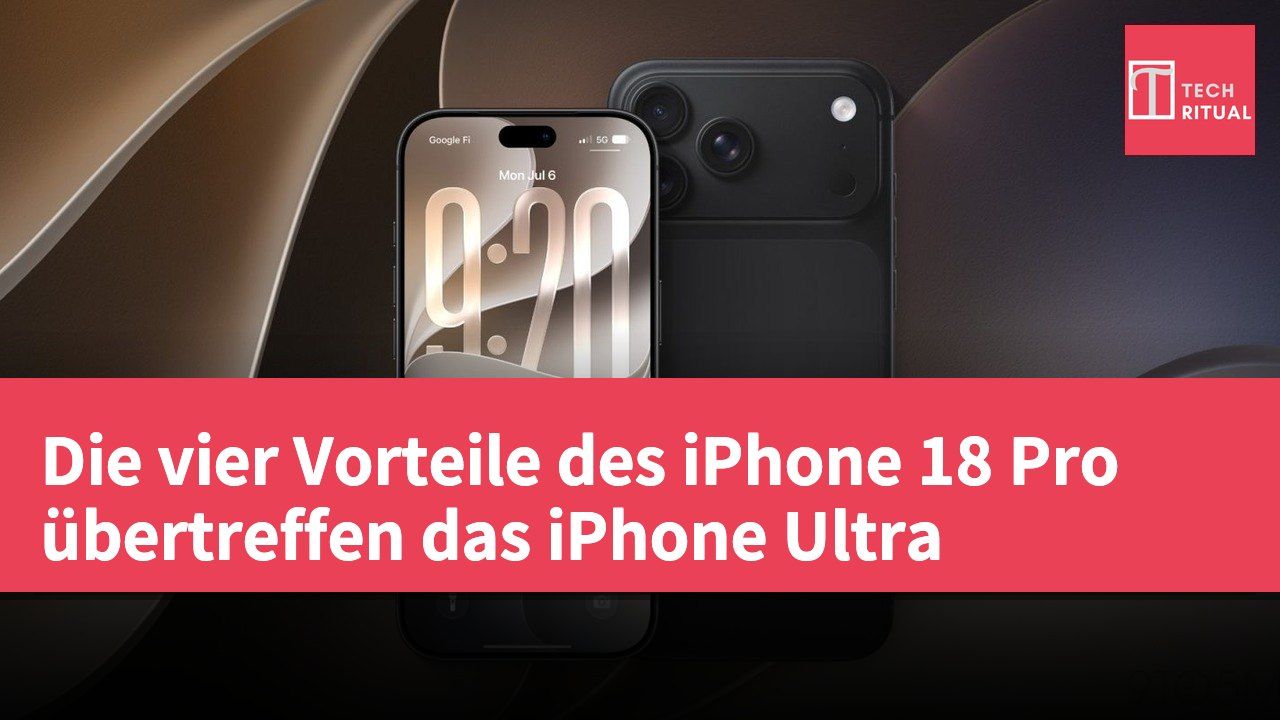 Die vier Vorteile des iPhone 18 Pro übertreffen das iPhone Ultra