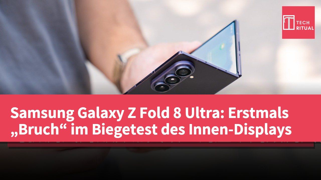 Samsung Galaxy Z Fold 8 Ultra: Erstmals „Bruch“ im Biegetest des Innen-Displays