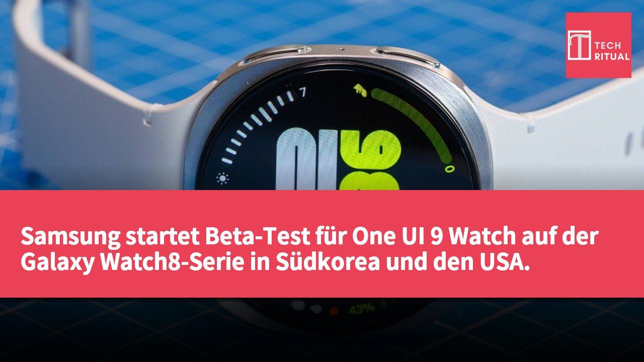 Samsung startet Beta-Test für One UI 9 Watch auf der Galaxy Watch8-Serie in Südkorea und den USA.