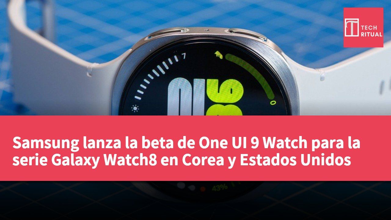 Samsung lanza la beta de One UI 9 Watch para la serie Galaxy Watch8 en Corea y Estados Unidos