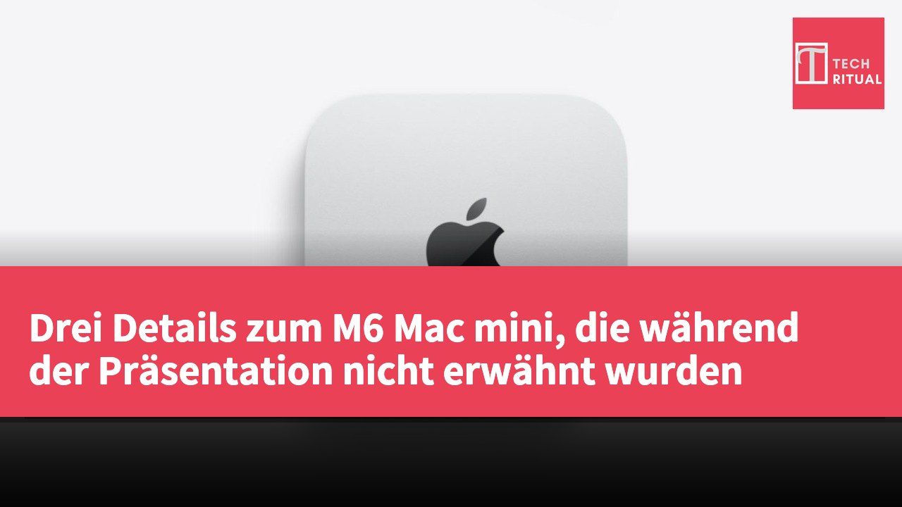 Drei Details zum M6 Mac mini, die während der Präsentation nicht erwähnt wurden