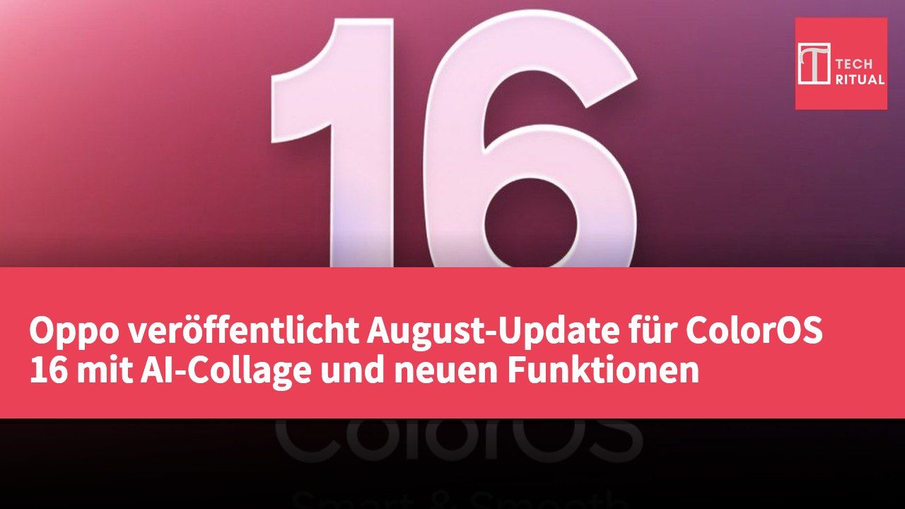 Oppo veröffentlicht August-Update für ColorOS 16 mit AI-Collage und neuen Funktionen