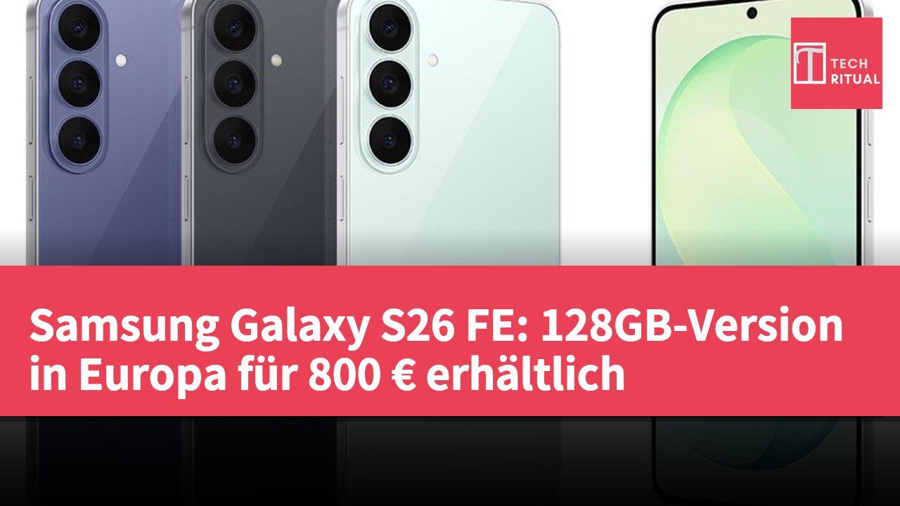 Samsung Galaxy S26 FE: 128GB-Version in Europa für 800 € erhältlich