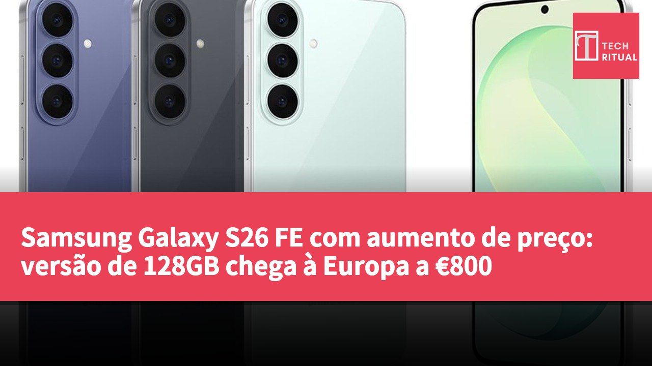 Samsung Galaxy S26 FE com aumento de preço: versão de 128GB chega à Europa a €800