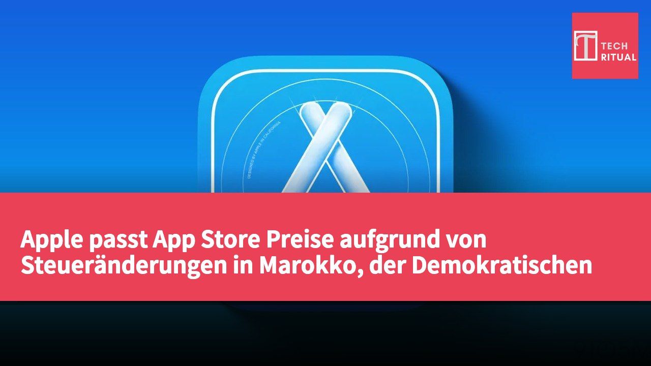 Apple passt App Store Preise aufgrund von Steueränderungen in Marokko, der Demokratischen Republik Kongo, Tansania und Israel an