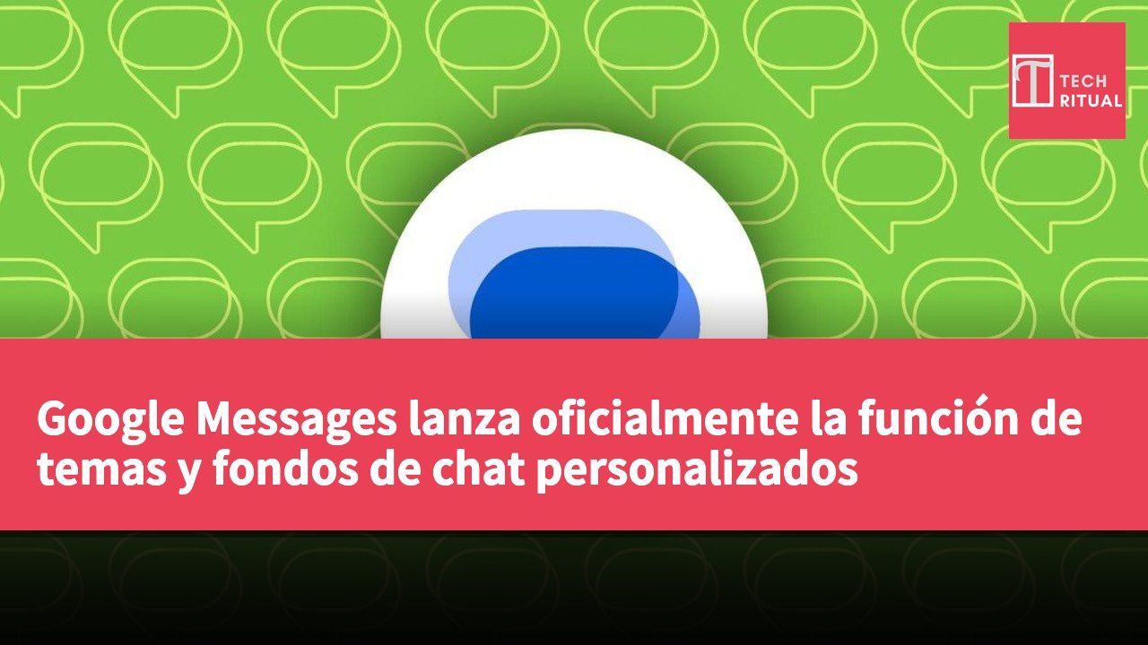 Google Messages lanza oficialmente la función de temas y fondos de chat personalizados