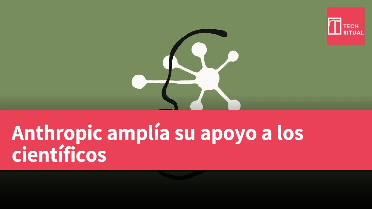 Anthropic amplía su apoyo a los científicos
