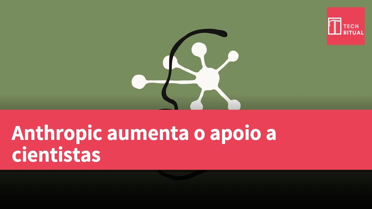 Anthropic aumenta o apoio a cientistas