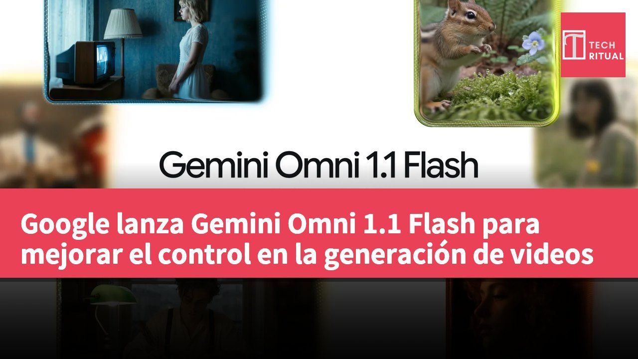 Google lanza Gemini Omni 1.1 Flash para mejorar el control en la generación de videos