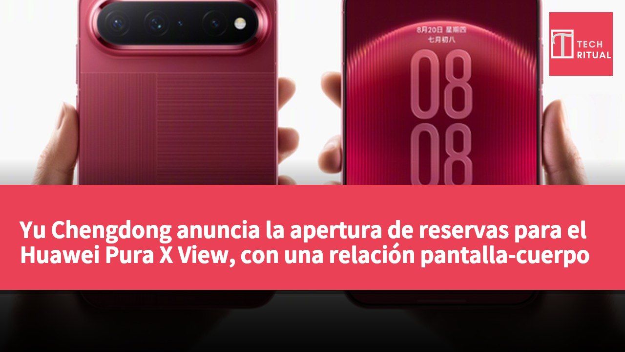 Yu Chengdong anuncia la apertura de reservas para el Huawei Pura X View, con una relación pantalla-cuerpo del 96.1%