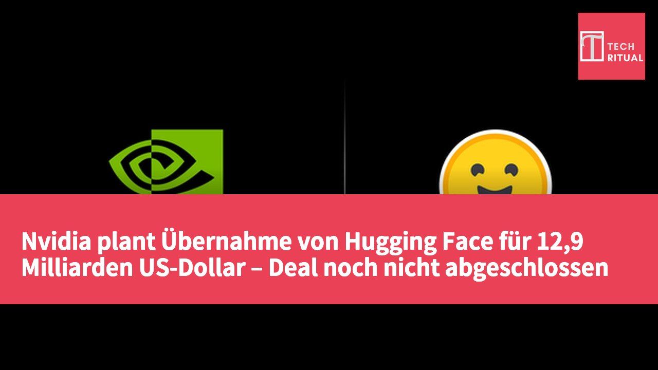 Nvidia plant Übernahme von Hugging Face für 12,9 Milliarden US-Dollar – Deal noch nicht abgeschlossen