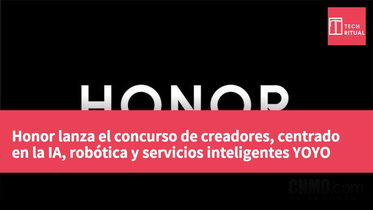 Honor lanza el concurso de creadores, centrado en la IA, robótica y servicios inteligentes YOYO