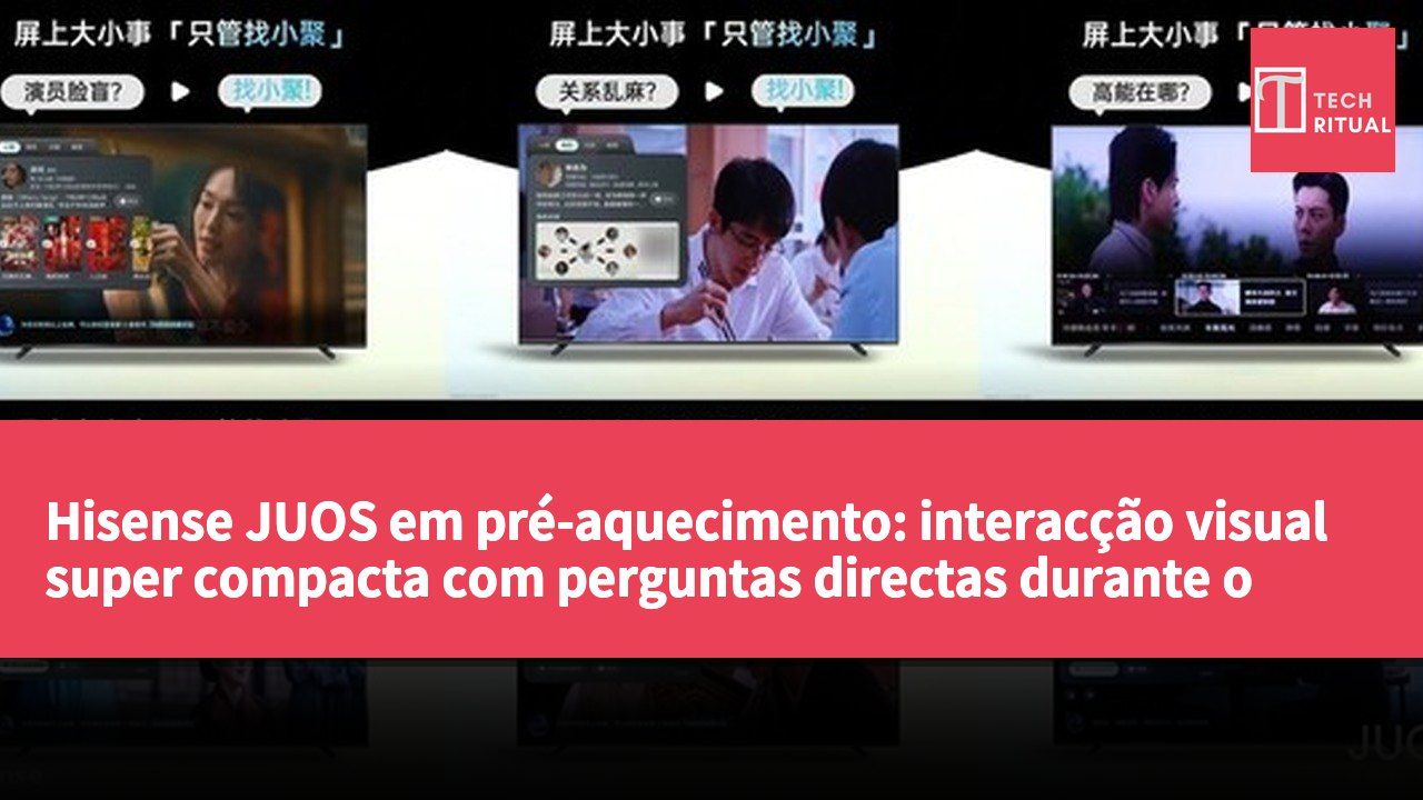 Hisense JUOS em pré-aquecimento: interacção visual super compacta com perguntas directas durante o filme